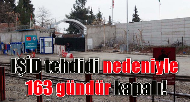 IŞİD tehdidi nedeniyle 163 gündür kapalı!