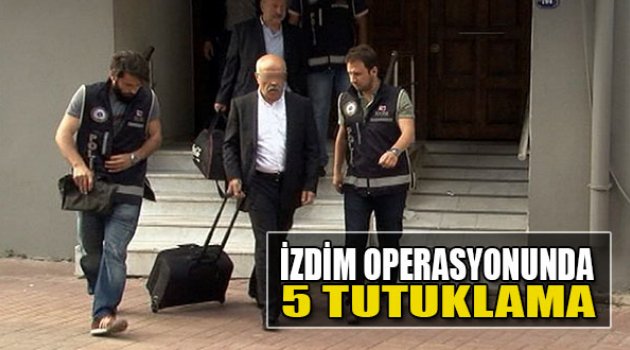 İzdim Operasyonunda 5 Tutuklama