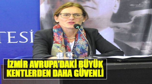 "İzmir, Avrupa'daki Büyük Kentlerden Daha Güvenli"