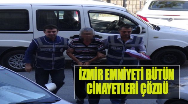 İzmir Emniyeti Bütün Cinayetleri Çözdü