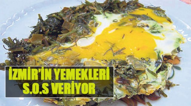 İzmir’in Yemekleri S.O.S Veriyor