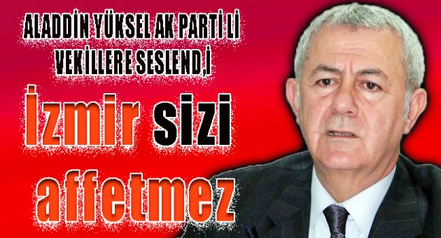 İzmir sizi affetmez..