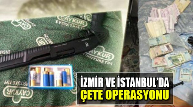 İzmir Ve İstanbul'da Çete Operasyonu, 14 Gözaltı