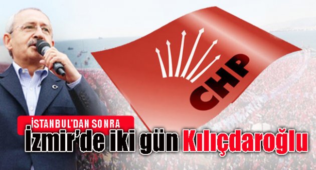 İzmir'de iki gün Kılıçdaroğlu