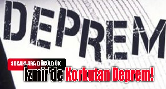 İzmir'de Korkutan Deprem!