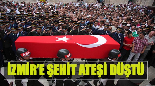 İzmir'e Şehit Ateşi Düştü