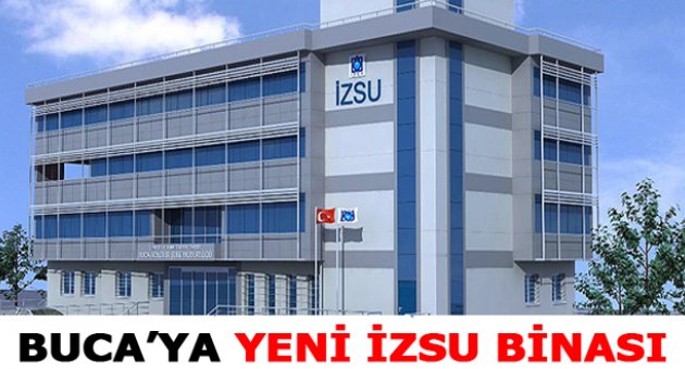 İZSU Buca binasının yapımına başlandı