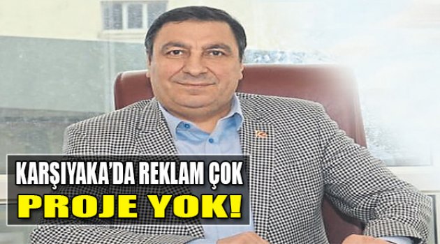 Karşıyaka’da Reklam Çok Proje Yok