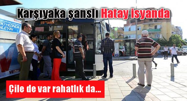 Karşıyaka şanslı Hatay isyanda