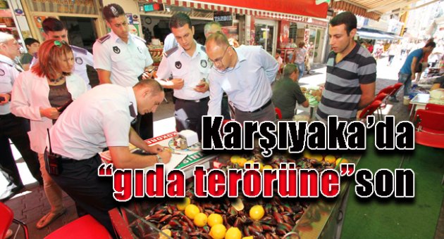 Karşıyaka'da "gıda terörüne" son