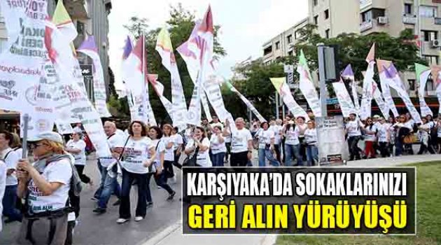 Karşıyaka'da Sokaklarınızı Geri Alın Yürüyüşü