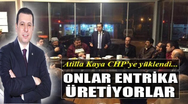 Kaya CHP'ye Yüklendi: "Onlar Entrika Üretiyor"