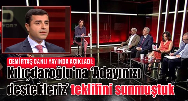 Kılıçdaroğlu'na "Adayınızı destekleriz" teklifini sunmuştuk