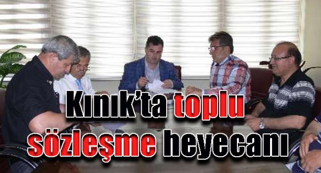 Kınık'ta toplu sözleşme heyecanı