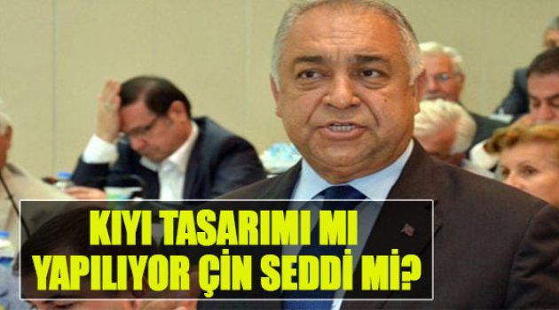 Kıyı Tasarımı Mı Yapılıyor Çin Seddi Mi?