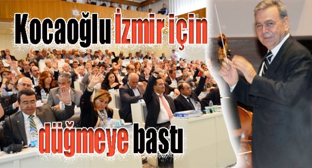 Kocaoğlu İzmir için düğmeye bastı