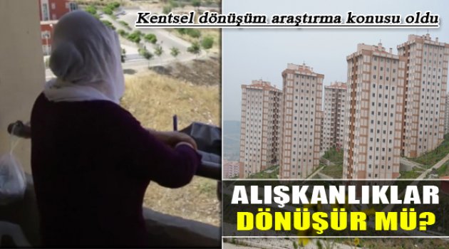 Konutlar Dönüştü, Alışkanlıklar Dönüşmedi