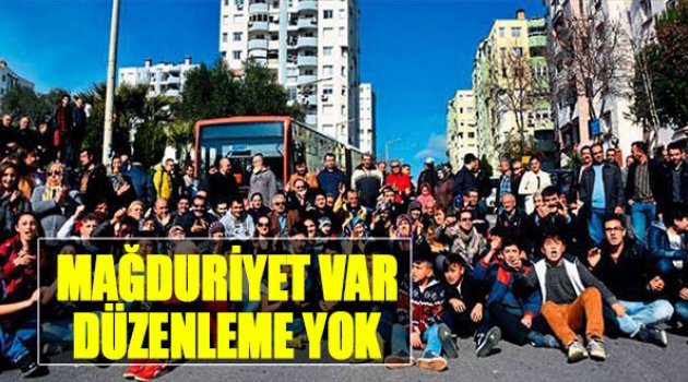 Mağduriyet Var Düzenleme Yok!