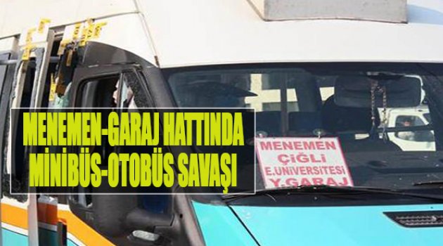 Menemen-Garaj Hattında Minibüs-Otobüs Savaşı