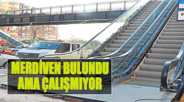 Merdiven Bulundu Ama Çalışmıyor