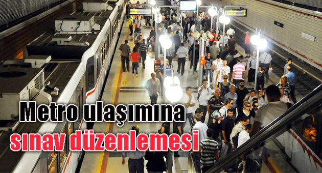 Metro ulaşımına sınav düzenlemesi