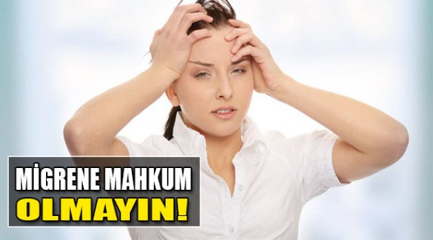 Migrene Mahkum Olmayın