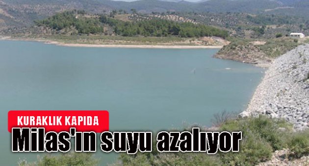 Milas'ın suyu azalıyor