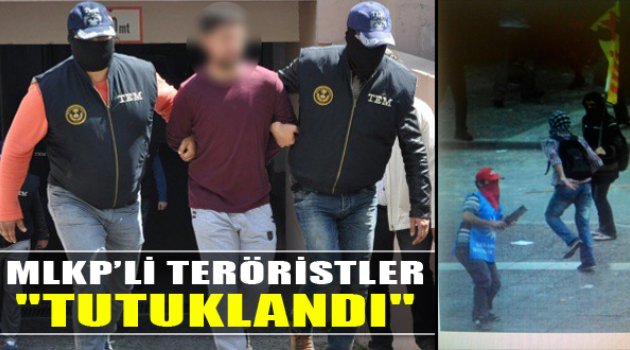 MLKP’Lİ Teröristler Tutuklandı