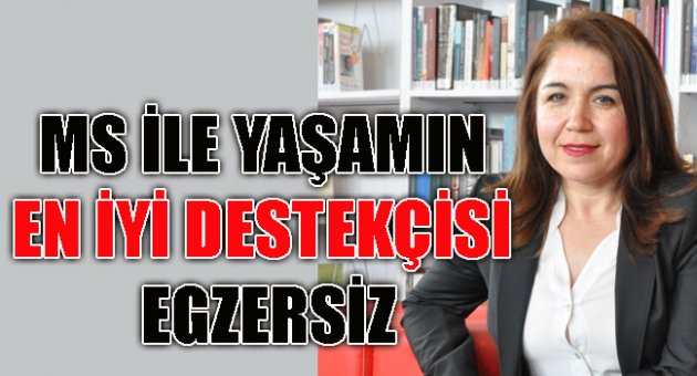 MS İLE YAŞAMIN EN İYİ DESTEKÇİSİ EGZERSİZ