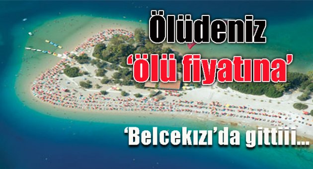 Ölüdeniz 'ölü fiyatına' gitti