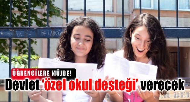 Özel okullara gidecek öğrencilere devlet desteği