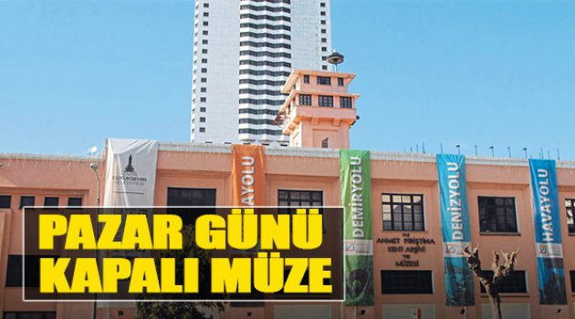 Pazar Günü Kapalı Müze!