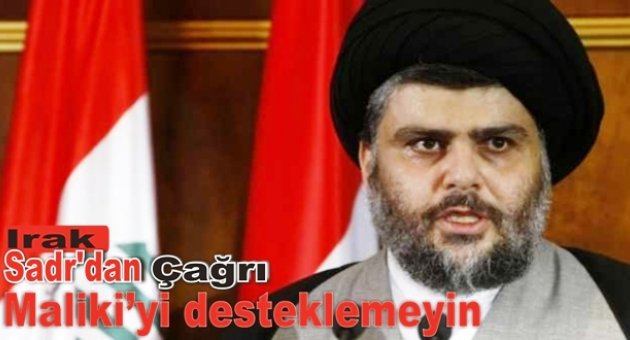 Sadr'dan Kanun Devleti Koalisyonu'da 'Maliki'yi Desteklemeyin' Çağrısı