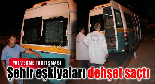 Şehir eşkiyaları dehşet saçtı