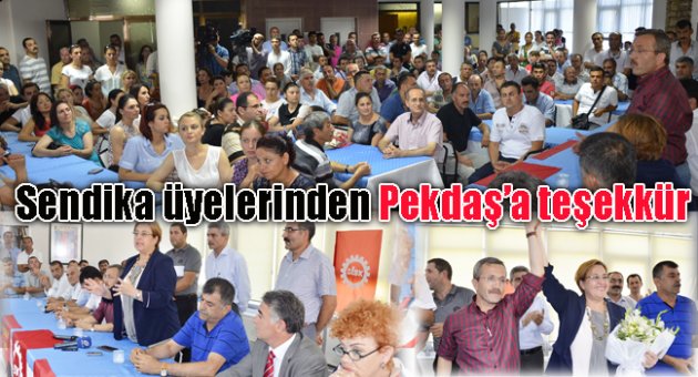 SENDİKA ÜYELERİNDEN PEKDAŞ’A TEŞEKKÜR