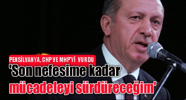 'Son nefesime kadar mücadeleyi sürdüreceğim'