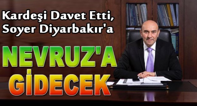 Soyer Diyarbakır'a Nevruz'a Gidecek