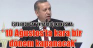 '10 Ağustos'ta kara bir dönem kapanacak'