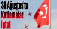 30 Ağustos'ta şenlik, konser ve kutlama yapılmayacak