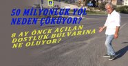 8 ay önce yapılan yolun bu hali ne?