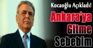 Kocaoğlu: "Ankara'ya Gitme Sebebim..."