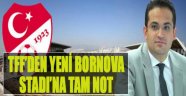 TFF’den Yeni Bornova Stadı’na Tam Not