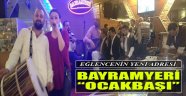 Eğlencenin Adresi 'Bayramyeri Ocakbaşı'