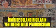 İzmir'de Dolandırıcıların Yeni Hedefi Milli Piyangocular