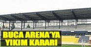 Buca Arena'ya Yıkım Kararı