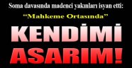 Soma davasında madenci yakınları isyan etti: Mahkeme ortasında kendimi asarım