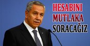 Arınç: Hesabını mutlaka soracağız