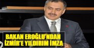 Bakan Eroğlu’ndan İzmir’e Yıldırım İmza