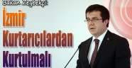 Bakan Zeybekçi:İzmir Kurtarıcılardan Kurtulmalı