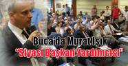 BUCA'DA MURAT IŞIK SİYASİ BAŞKAN YARDIMCISI OLDU